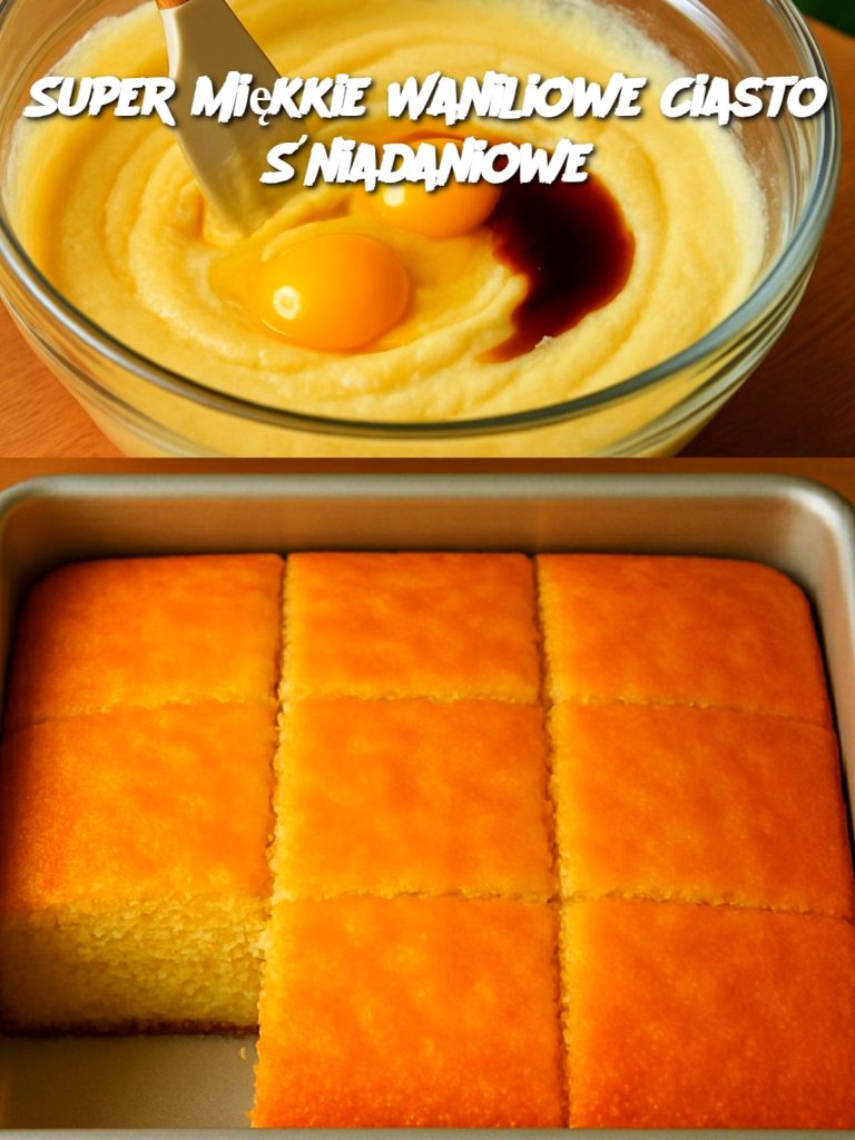 Super Miękkie Waniliowe Ciasto Śniadaniowe