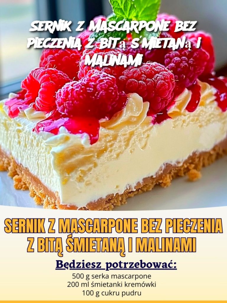 Sernik z mascarpone bez pieczenia z bitą śmietaną i malinami