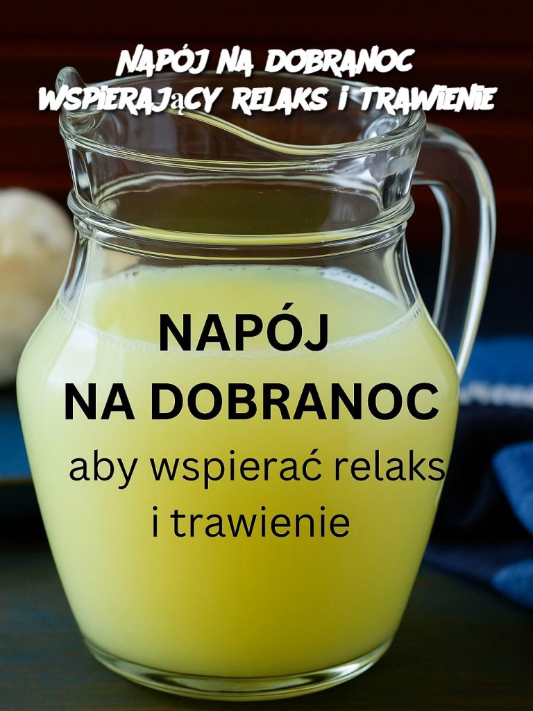 Napój na dobranoc wspierający relaks i trawienie