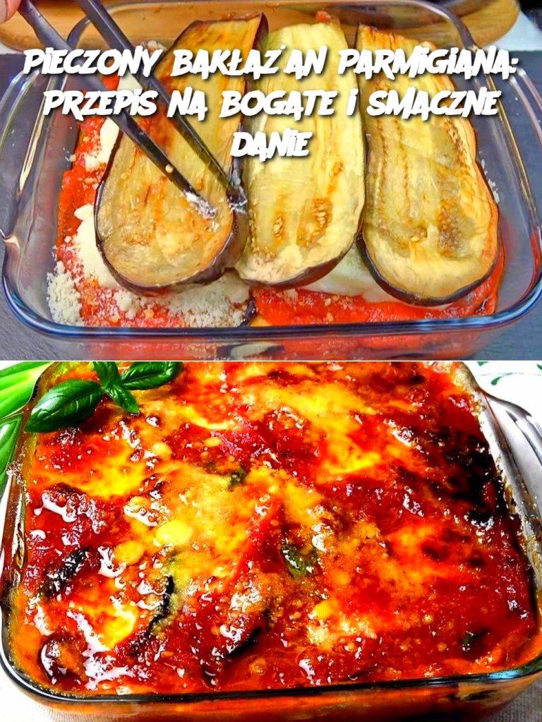 Pieczony bakłażan Parmigiana: Przepis na bogate i smaczne danie