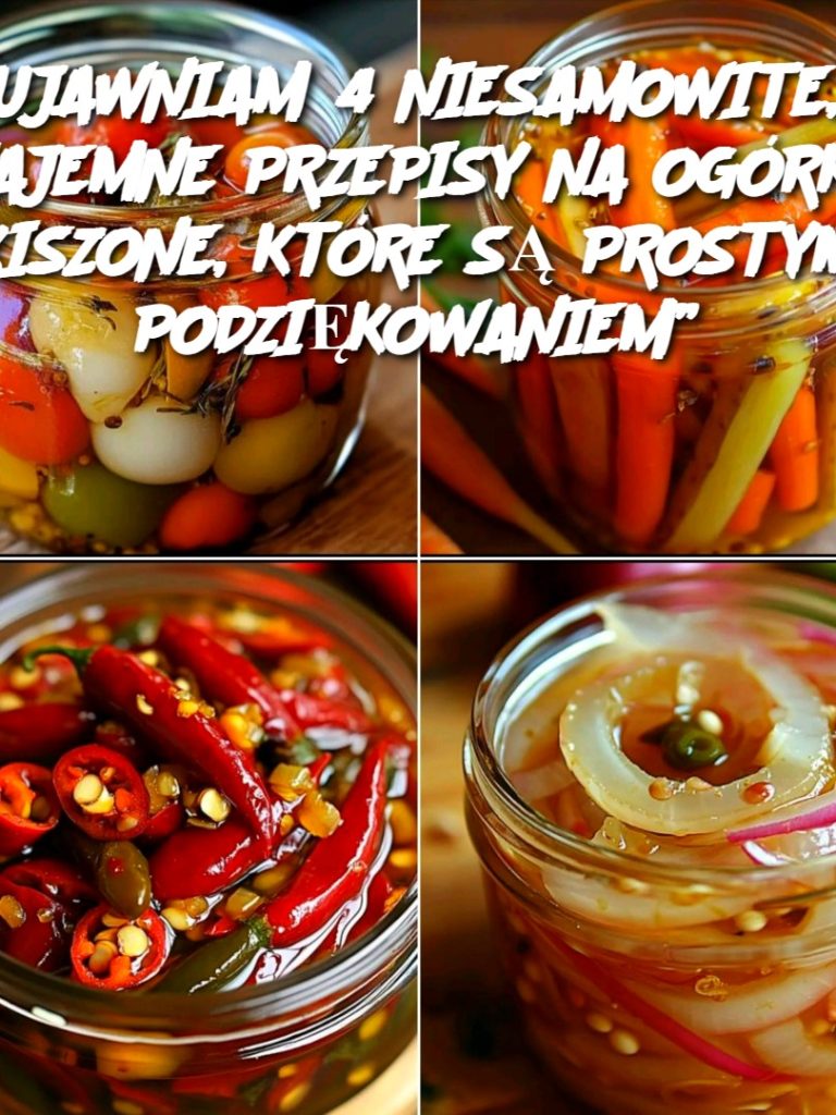UJAWNIAM 4 NIESAMOWITE, TAJEMNE PRZEPISY NA OGÓRKI KISZONE, KTÓRE SĄ PROSTYM PODZIĘKOWANIEM”.