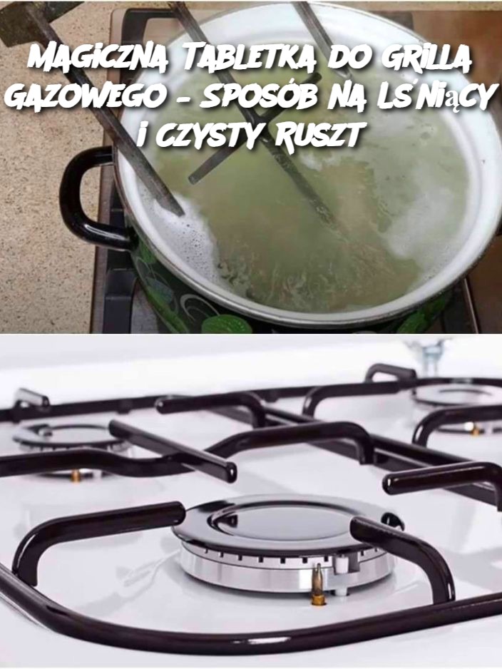 Magiczna Tabletka do Grilla Gazowego – Sposób na Lśniący i Czysty Ruszt