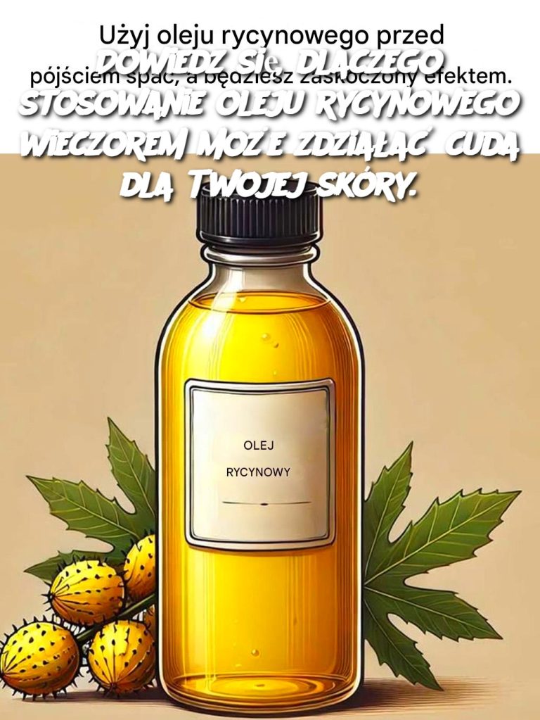 Dowiedz się, dlaczego stosowanie oleju rycynowego wieczorem może zdziałać cuda dla Twojej skóry.
