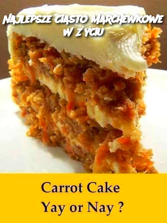 Najlepsze Ciasto Marchewkowe W Życiu