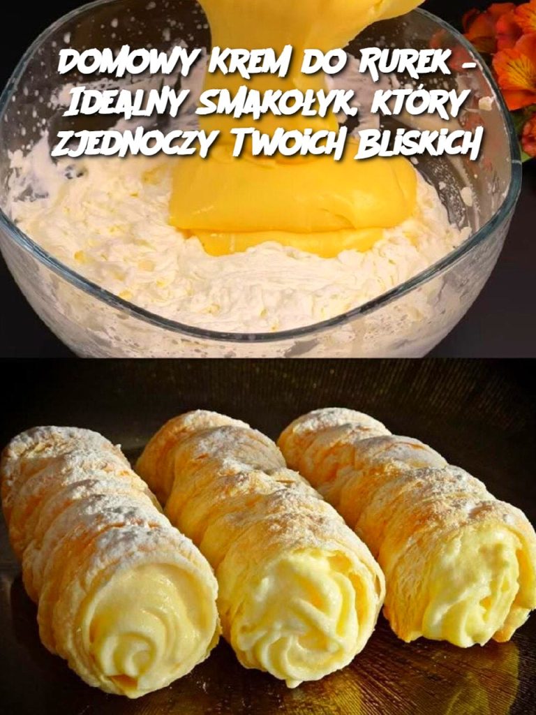 Domowy Krem do Rurek – Idealny Smakołyk, który Zjednoczy Twoich Bliskich