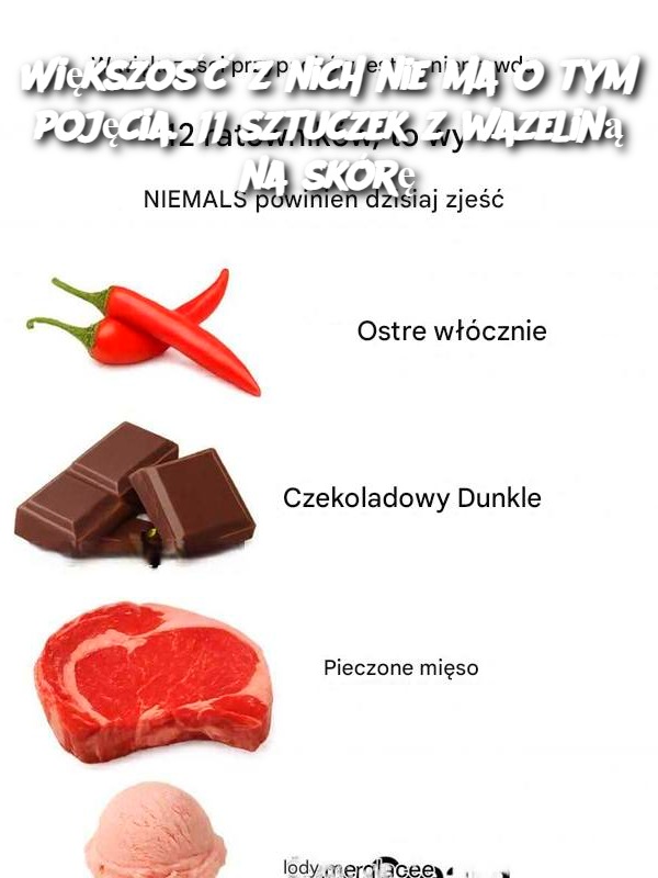 Większość z nich nie ma o tym pojęcia. 11 sztuczek z wazeliną na skórę