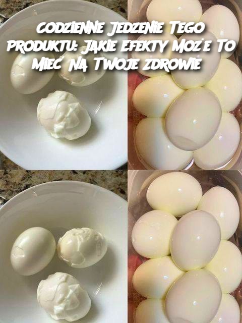 Codzienne Jedzenie Tego Produktu: Jakie Efekty Może To Mieć Na Twoje Zdrowie?