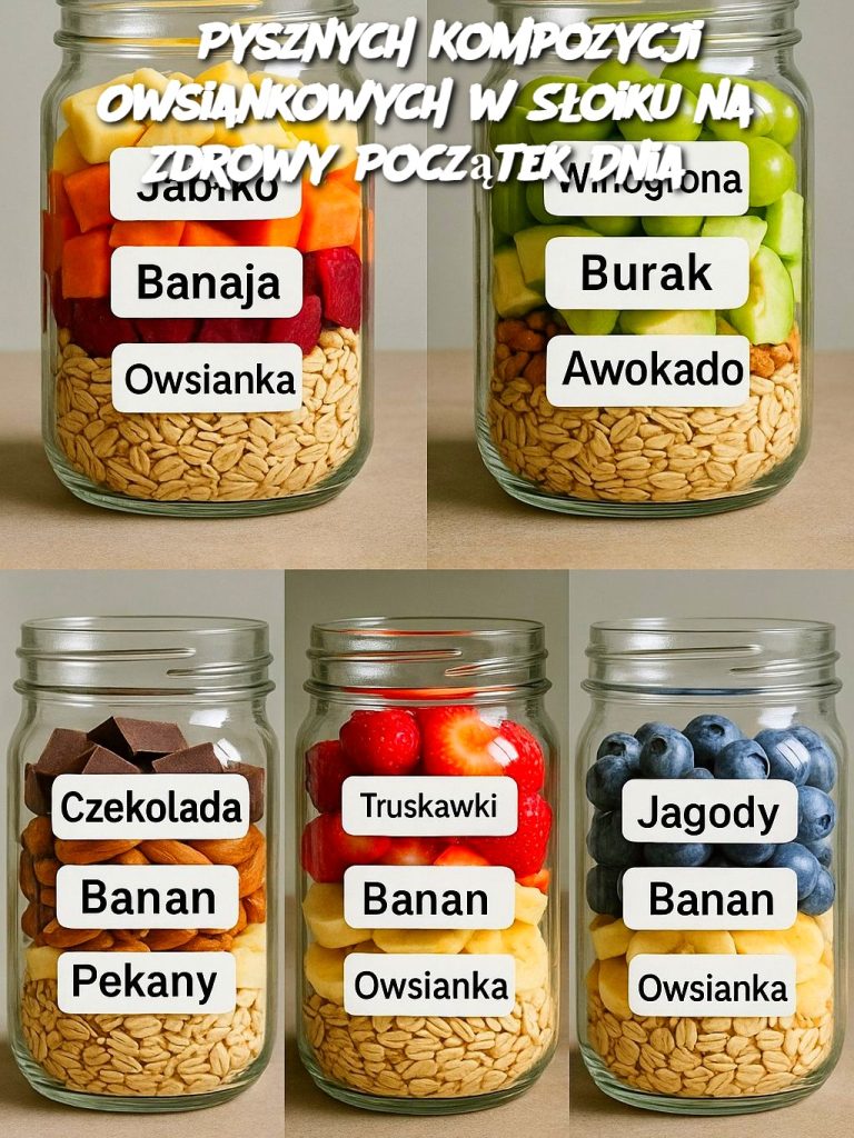 6 Pysznych Kompozycji Owsiankowych w Słoiku na Zdrowy Początek Dnia