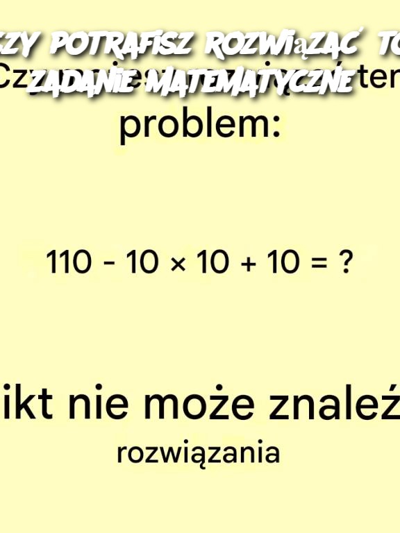 Czy potrafisz rozwiązać to zadanie matematyczne?