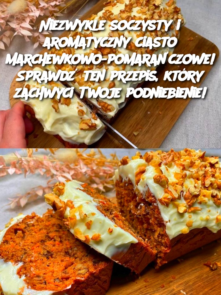 Niezwykle soczysty i aromatyczny ciasto marchewkowo-pomarańczowe! Sprawdź ten przepis, który zachwyci Twoje podniebienie!