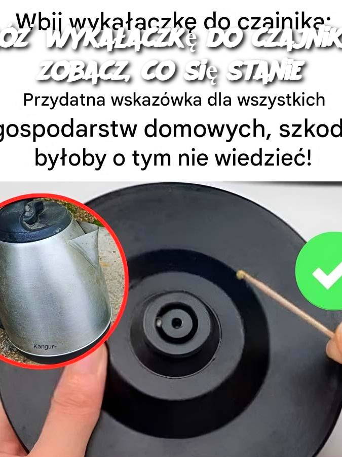 Włóż wykałaczkę do czajnika i zobacz, co się stanie
