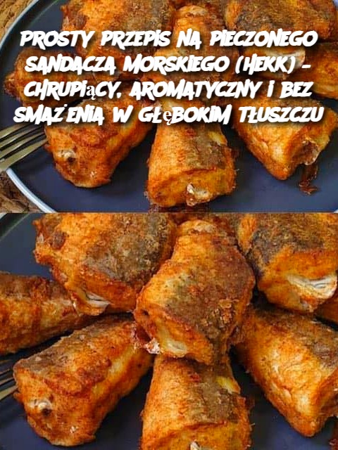 Prosty przepis na pieczonego sandacza morskiego (hekk) – chrupiący, aromatyczny i bez smażenia w głębokim tłuszczu