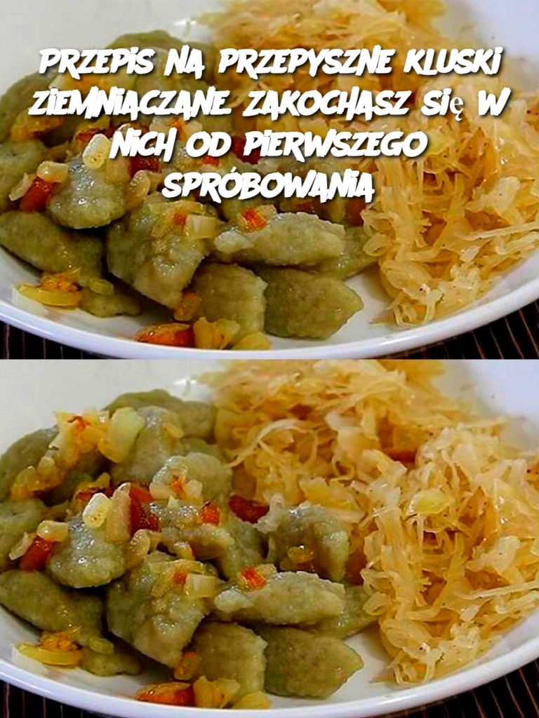 Przepis na przepyszne kluski ziemniaczane. Zakochasz się w nich od pierwszego spróbowania