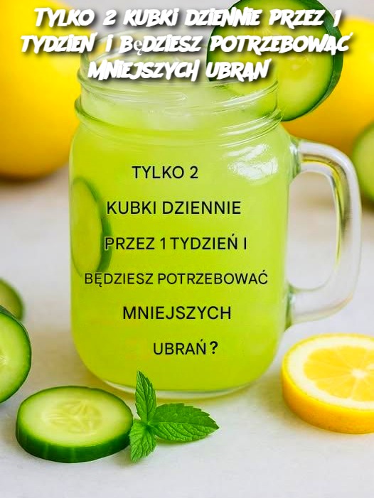 Tylko 2 kubki dziennie przez 1 tydzień i będziesz potrzebować mniejszych ubrań?