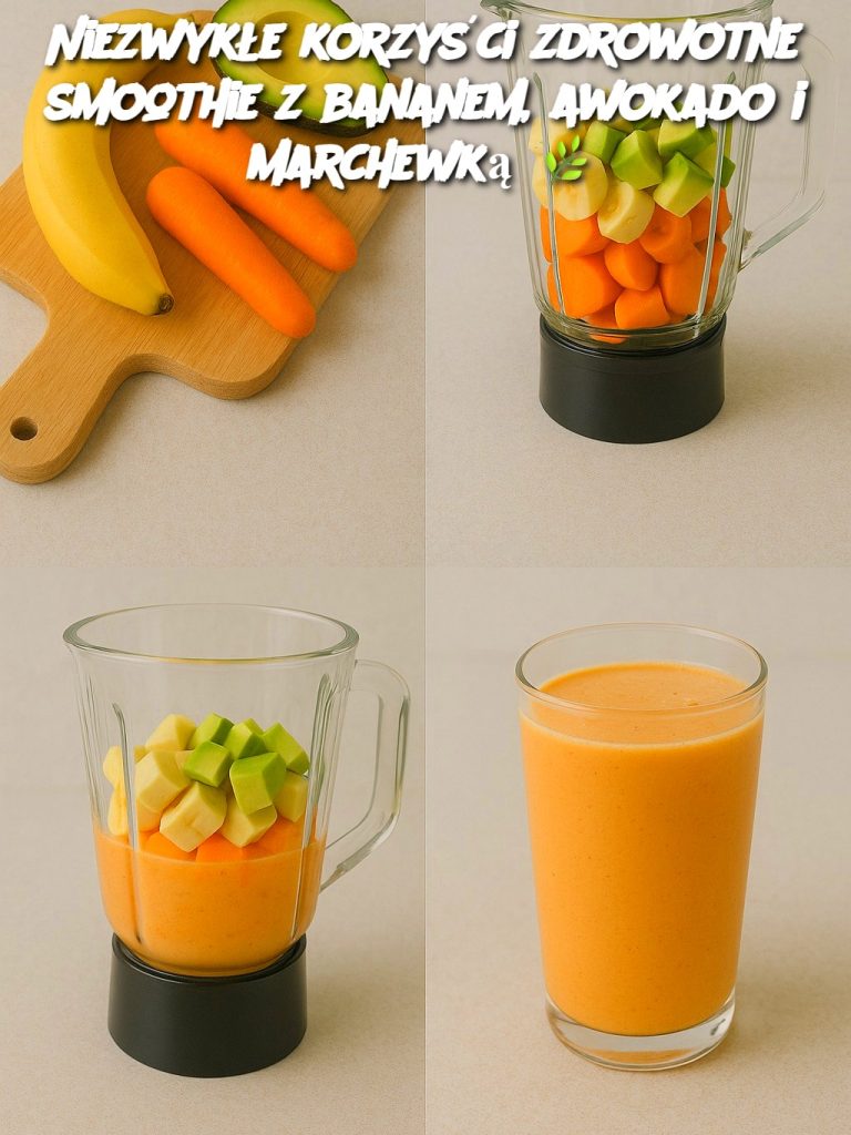 Niezwykłe korzyści zdrowotne smoothie z bananem, awokado i marchewką