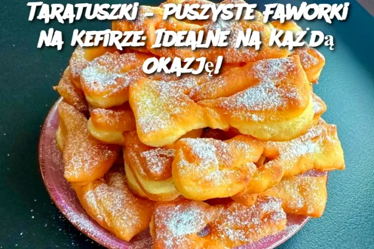 Taratuszki – Puszyste Faworki na Kefirze: Idealne na Każdą Okazję!