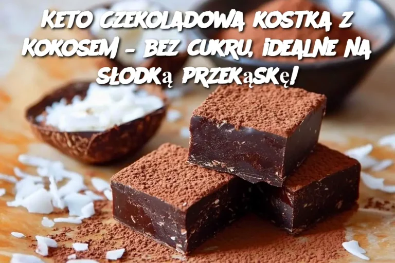 Keto Czekoladowa kostka z Kokosem – bez cukru, idealne na słodką przekąskę!