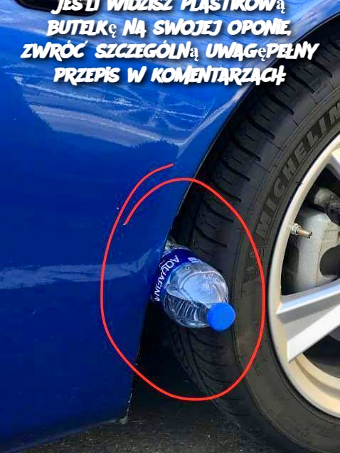 Jeśli widzisz plastikową butelkę na swojej oponie, zwróć szczególną uwagęPełny przepis w komentarzach: