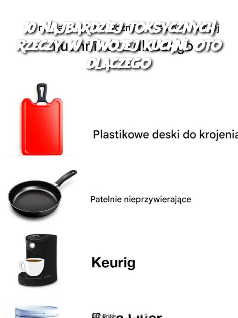 10 najbardziej toksycznych rzeczy w Twojej kuchni. Oto dlaczego