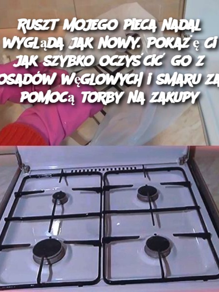 Ruszt mojego pieca nadal wygląda jak nowy. Pokażę Ci jak szybko oczyścić go z osadów węglowych i smaru za pomocą torby na zakupy
