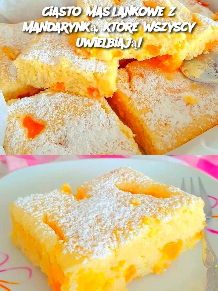 Ciasto maślankowe z mandarynką, które wszyscy uwielbiają!