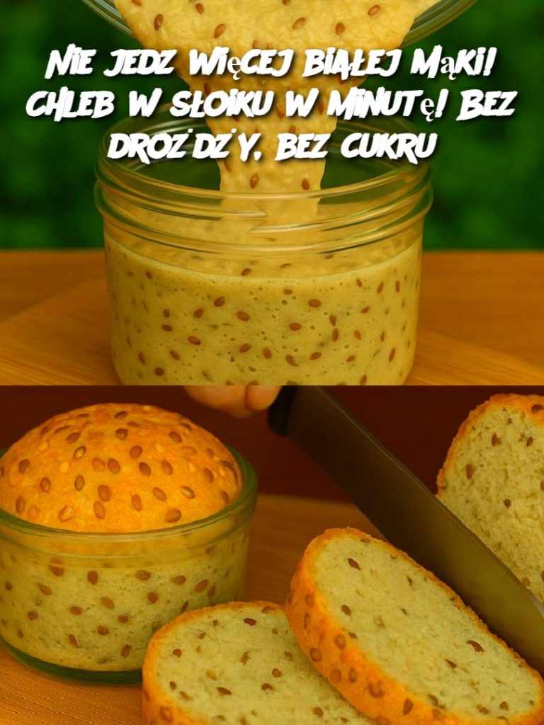 Nie jedz więcej białej mąki! Chleb w słoiku w minutę! Bez drożdży, bez cukru