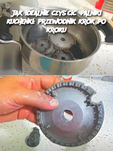 Jak idealnie czyścić palniki kuchenki: przewodnik krok po kroku