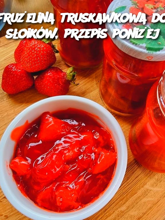 Frużelina truskawkowa do słoików, przepis poniżej