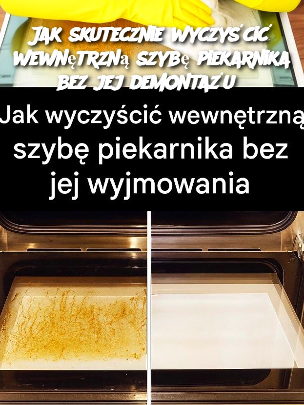 Jak skutecznie wyczyścić wewnętrzną szybę piekarnika bez jej demontażu?
