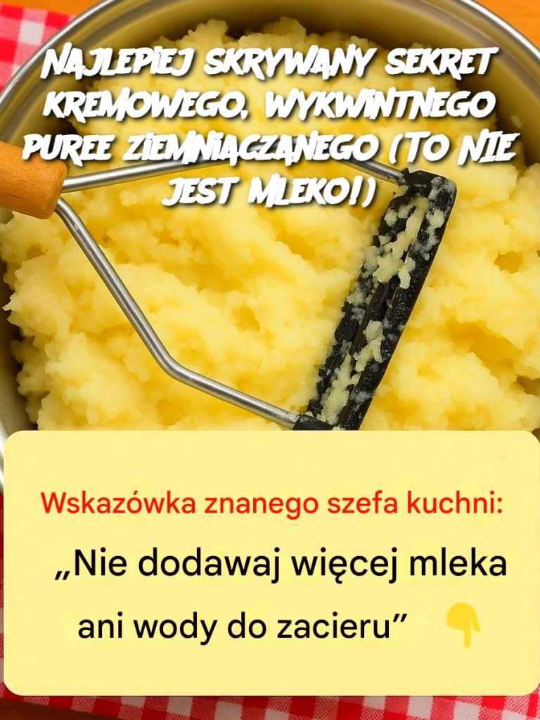 Najlepiej skrywany sekret kremowego, wykwintnego puree ziemniaczanego (To NIE jest mleko!)