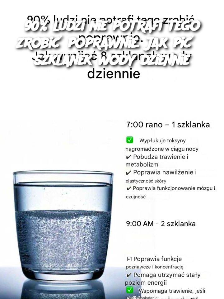 90% ludzi nie potrafi tego zrobić poprawnie. Jak pić 8 szklanek wody dziennie