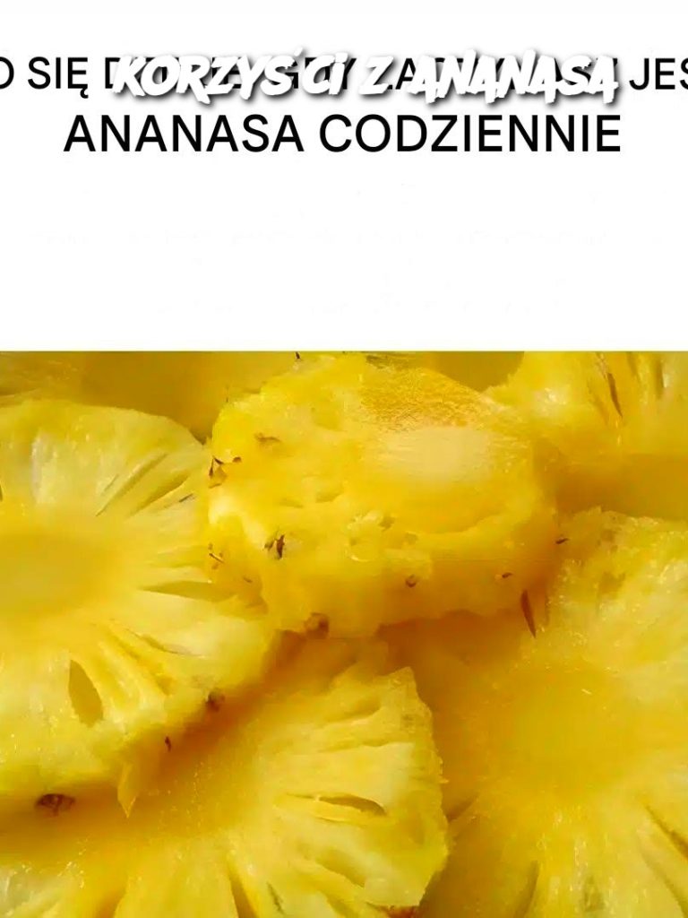 6 korzyści z ananasa