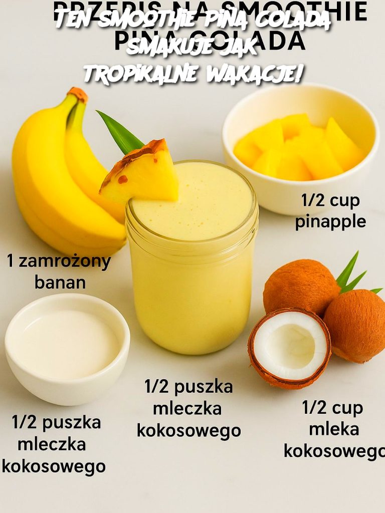 Ten smoothie Piña Colada smakuje jak tropikalne wakacje!