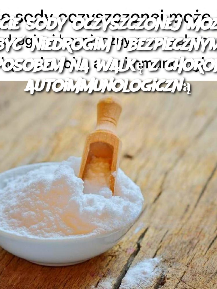 Picie sody oczyszczonej może być niedrogim i bezpiecznym sposobem na walkę z chorobą autoimmunologiczną