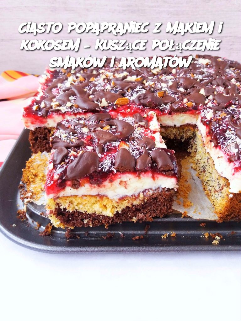 Ciasto Popapraniec z makiem i kokosem – Kuszące połączenie smaków i aromatów