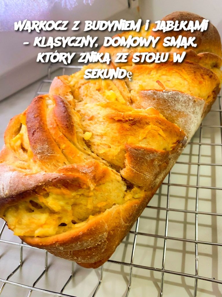 Warkocz z budyniem i jabłkami – klasyczny, domowy smak, który znika ze stołu w sekundę