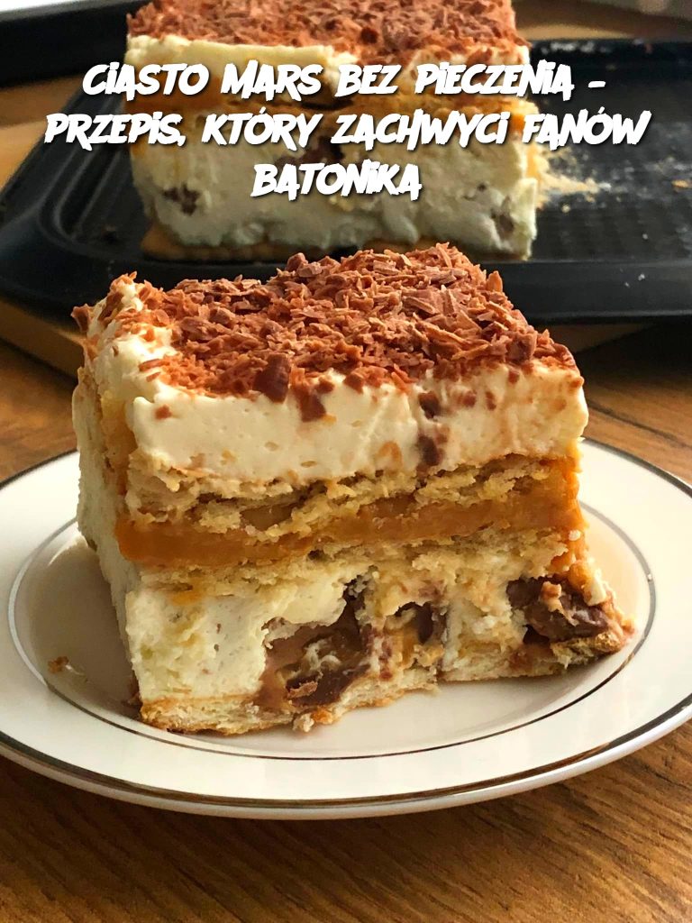 Ciasto Mars bez pieczenia – przepis, który zachwyci fanów batonika
