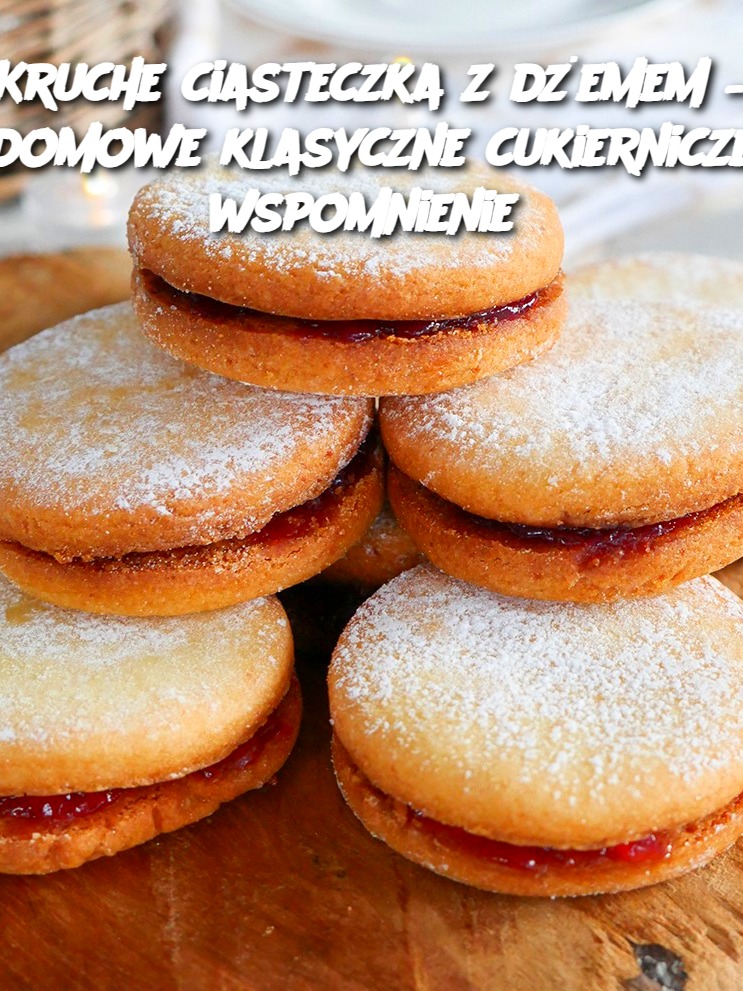 Kruche ciasteczka z dżemem – domowe klasyczne cukiernicze wspomnienie