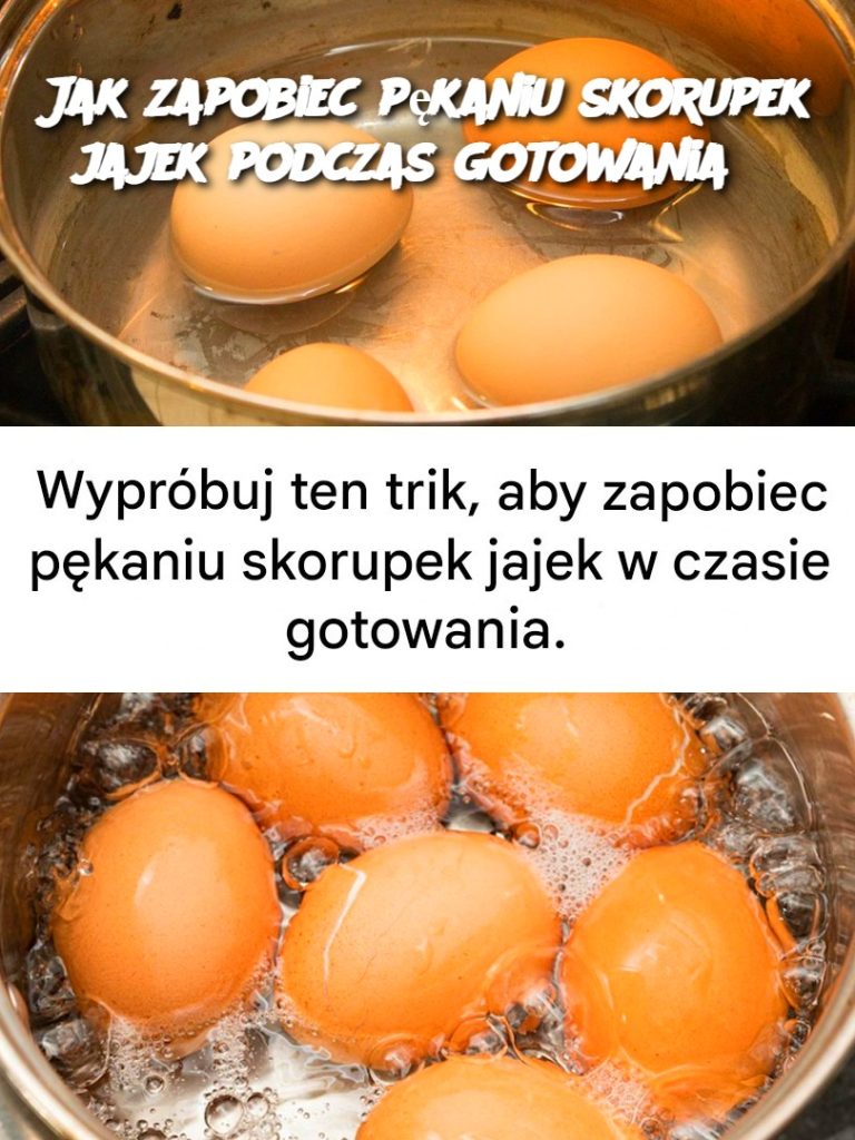 Jak zapobiec pękaniu skorupek jajek podczas gotowania?
