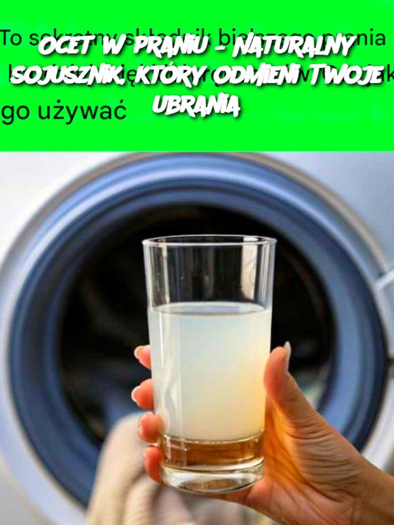 Ocet w praniu – Naturalny sojusznik, który odmieni Twoje ubrania