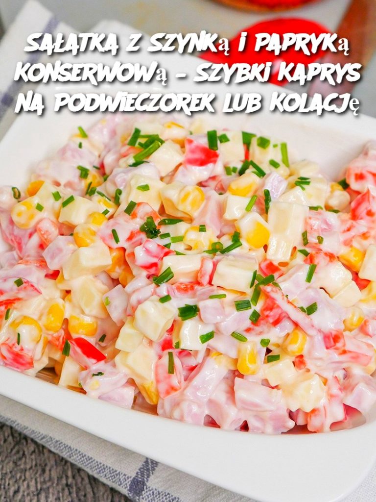 Sałatka z Szynką i Papryką Konserwową – Szybki Kaprys na Podwieczorek lub Kolację