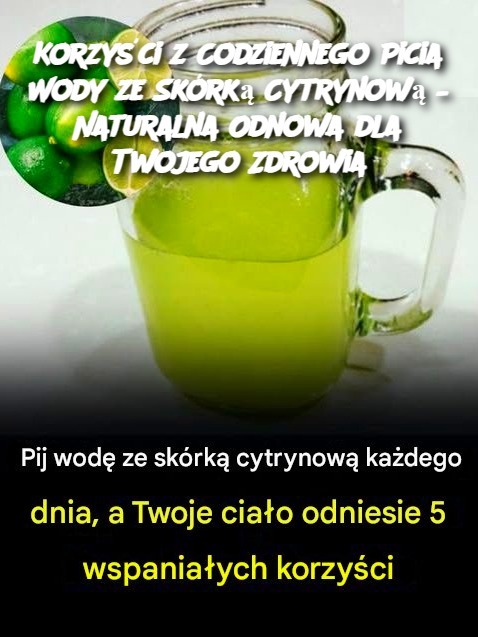 Korzyści z Codziennego Picia Wody ze Skórką Cytrynową – Naturalna Odnowa dla Twojego Zdrowia