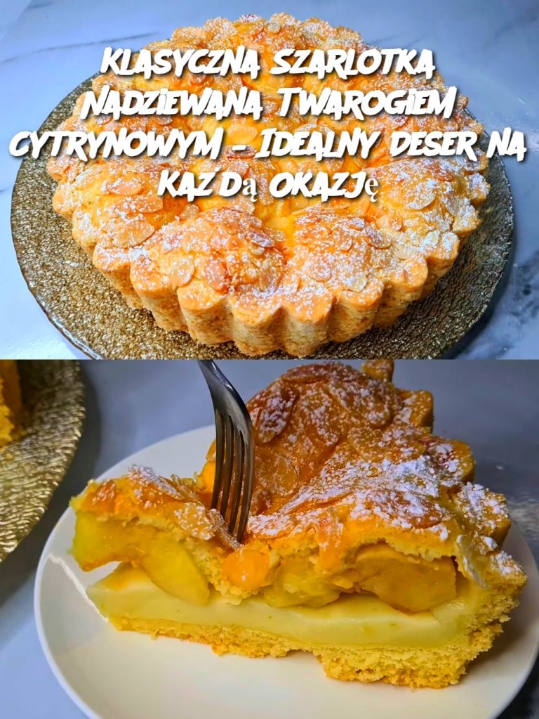 Klasyczna Szarlotka Nadziewana Twarogiem Cytrynowym – Idealny Deser na Każdą Okazję
