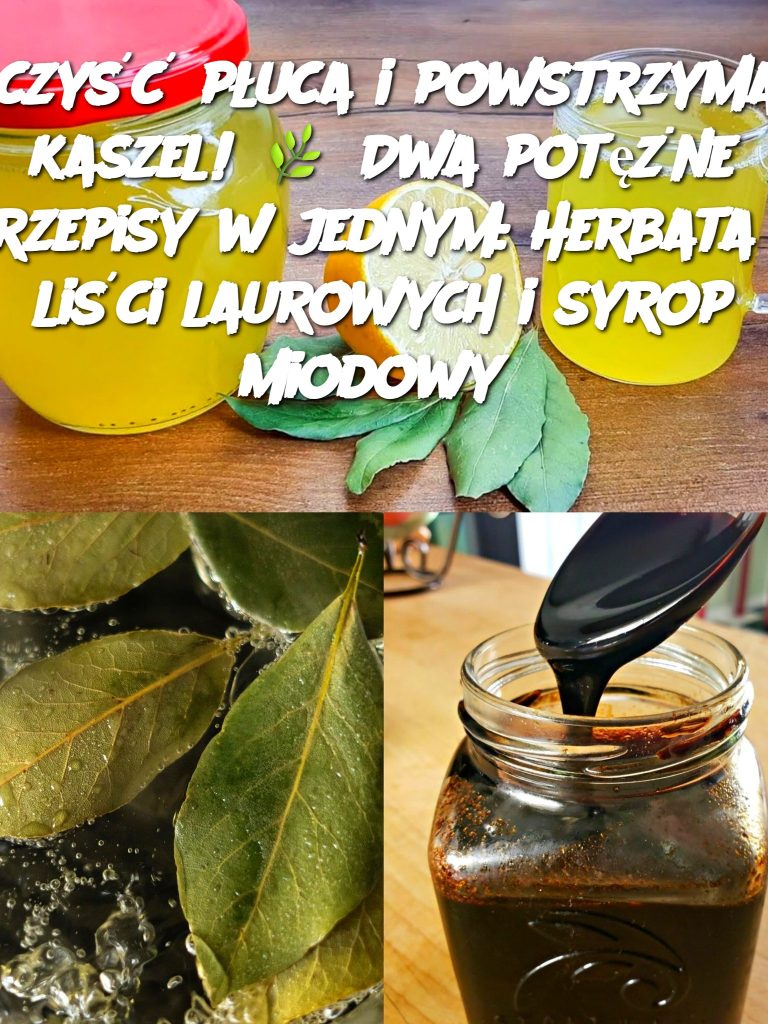 Oczyść płuca i powstrzymaj kaszel! 🌿 Dwa potężne przepisy w jednym: Herbata z liści laurowych i syrop miodowy