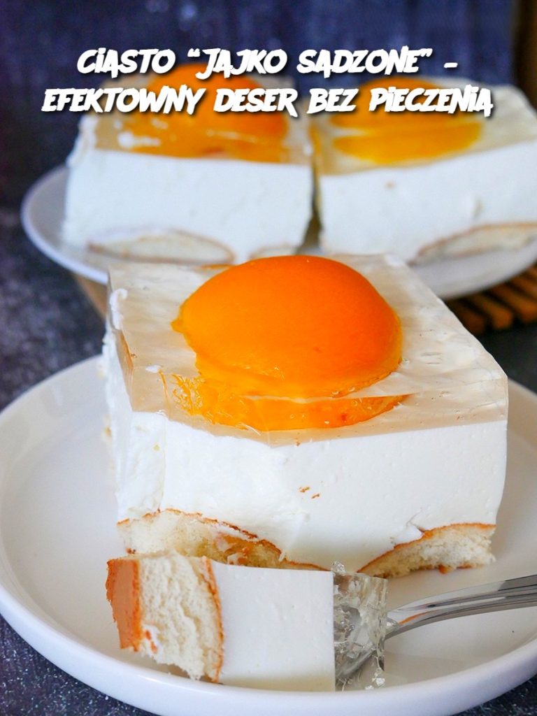Ciasto “Jajko sadzone” – efektowny deser bez pieczenia