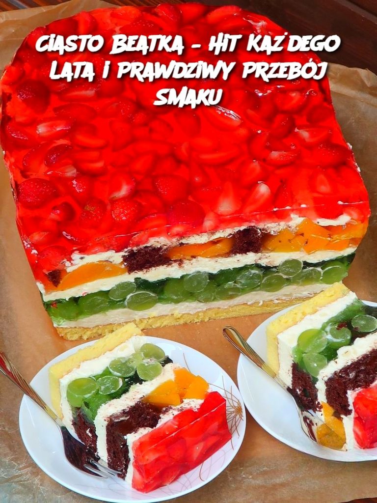 Ciasto Beatka – Hit Każdego Lata i Prawdziwy Przebój Smaku