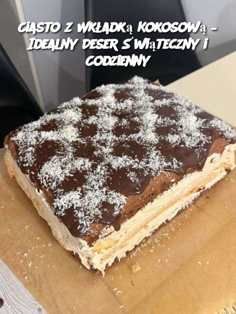 Ciasto z Wkładką Kokosową – Idealny Deser Świąteczny i Codzienny